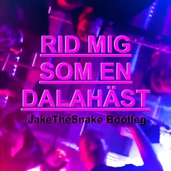 RID MIG SOM EN DALAHÄST - JakeTheSnake Bootleg