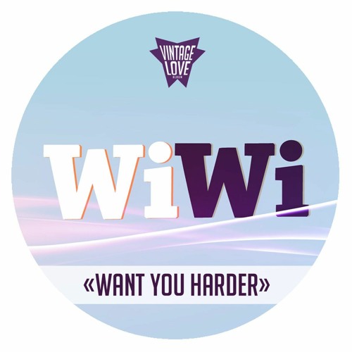Wiwi - Want You Harder
