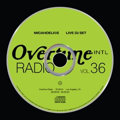 OVERTIME RADIO VOLUME 36: HOSTED BY MICAHDELICS