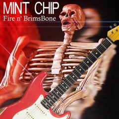 Mint Chip - Fire n' BrimsBone