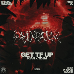 KIAN x TDJM - GET TF UP [FREE DOWNLOAD]