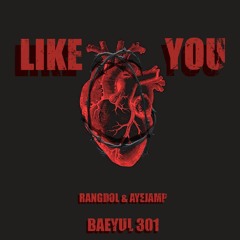 LIKE YOU - Rangdol (feat. ayejamp)