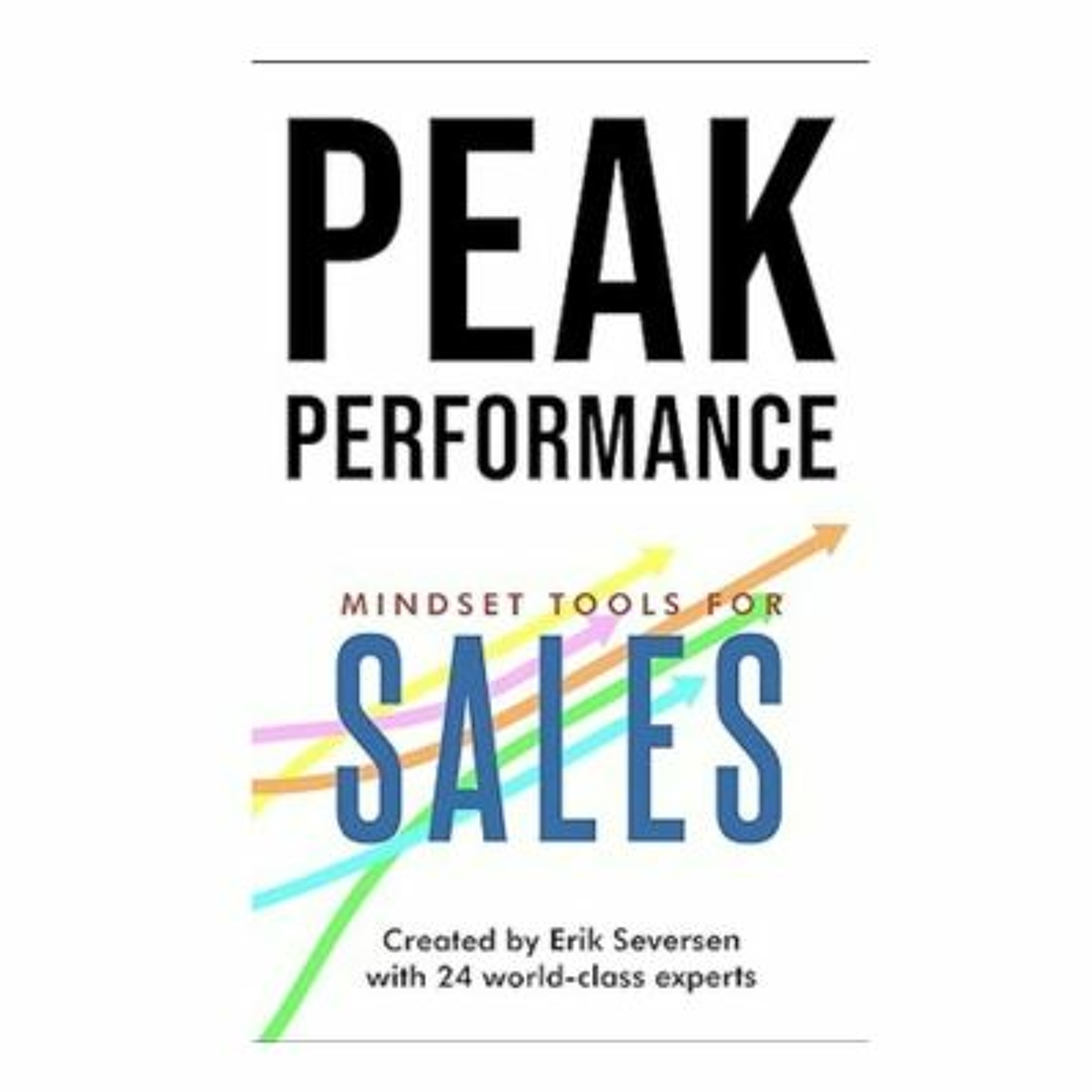 Podcast 1068: Peak Performance: Mindset Tools for Sales (Peak Performance Series) with Erik Seversen episode artwork