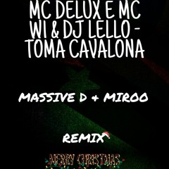 MC DELUX E MC W1 & DJ LELLO - TOMA CAVALONA ( MASSIVE D X MIROO REMIX )