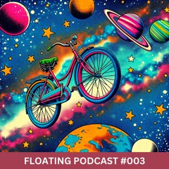 Floating Podcast 003