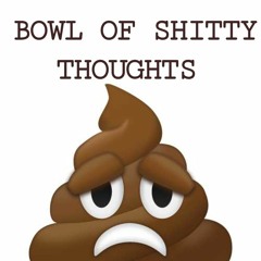 Shybelligerent - Bowl Of Shitty Thoughts