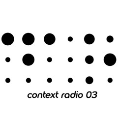 context radio 03 | conor watkins