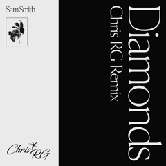 Sam Smith - Diamonds (Chris RG Remix)