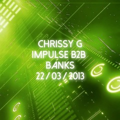 Dj Chrissy - G Mc Impulse B2B Banks 22.03.201