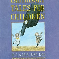 Cautionary Tales for Children by  Hilaire Belloc &  Edwa 494399