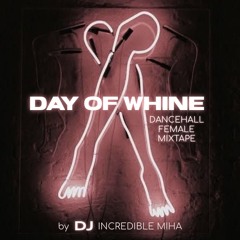 Day Of Whine Dancehall Female Mixtape Aug-2021