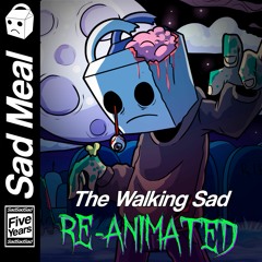 Sad Meal - The Walking Sad Re-Animated
