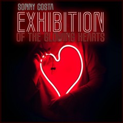 Sonny Costa - Exhibition (of The Glowing Hearts)