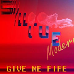 BLUE MODERN - GIVE ME FIRE