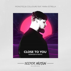 Monoteq, Collioure feat. Maria Estrella - Close To Me (BORINGER 04 Remix)