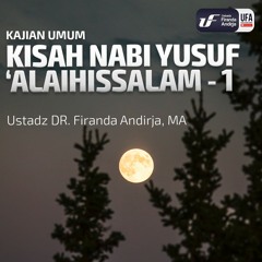 Kisah Nabi Yusuf 'Alaihissalam - 1 -  Ustadz Dr. Firanda Andirja, M.A.