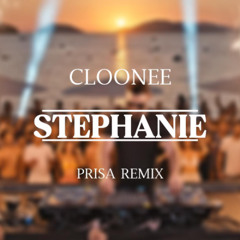 Cloonee - Stephanie (Prisa Remix)