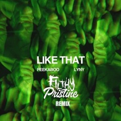 Peekaboo & LYNY - Like That (Filthy Pristine Remix)