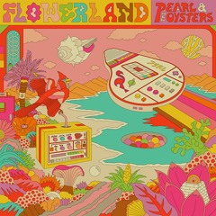 Pearl & The Oysters- Flowerland