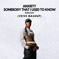 Anxiety x Somebody That I Used to Know (Veive Mashup) [FREE DOWNLOAD] / PREVIEW