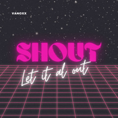 Shout (Let It All Out)