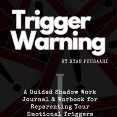 [READ] ⚡[EBOOK]❤ Trigger Warning: A Guided Shadow Work Journal & Workbook for Re