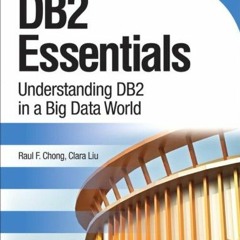 Read pdf DB2 Essentials: Understanding DB2 in a Big Data World (IBM Press) by  Raul F. Chong &  Clar