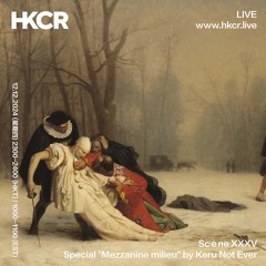 Scène XXXV Special "Mezzanine milieu" by Keru Not Ever - 12/12/2024