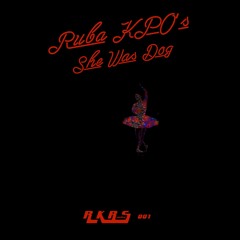 PREMIERE #1041 | Rüba Kpø - She Was Dog [RKRS] 2020