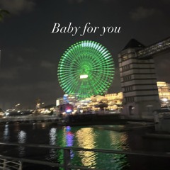 Baby for you