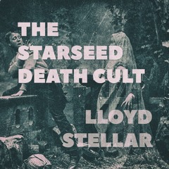The Rise of The Starseed Death Cult