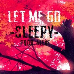 Sleepy - Let Me Go (4lexf)