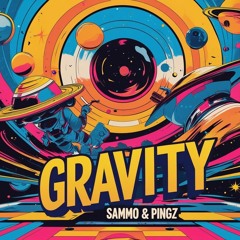 SAMMO & PINGZ- GRAVITY