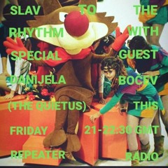 Slav to the Rhythm with DJ Bunnyhausen and DJ Sarma and guest Danijela Bocev  | 02122023