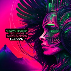 Tech Us Out, Shawn Jackson - F Ck Around (Original)