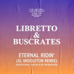 Libretto & Buscrates - Eternal Ridin' (XL Middleton Remix ft. Moniquea)