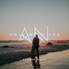 Aurora Night - Only With You