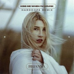 Brianna - Kiss Me When I'm Drunk (Harddope Remix)