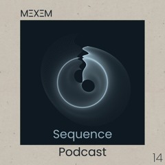Sequence Podcast 014 - Mexem