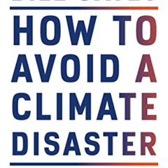 [Access] PDF 📮 How to Avoid a Climate Disaster: The Solutions We Have and the Breakt