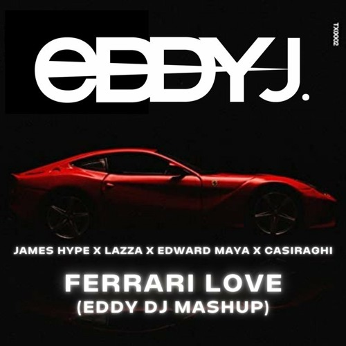 Stream James Hype x Lazza x Edward Maya x Casiraghi - Ferrari Love (Eddy Dj  MAshUp).mp3 by Eddy J | Listen online for free on SoundCloud