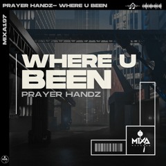 Prayer Handz - Where U Been (Out Now via Mixa Records)