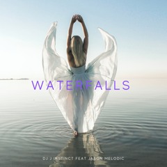 Dj J Instinct - Waterfalls Feat Jason Melodic