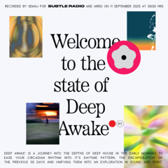 Deep Awake 03 by Semaj — Subtle Radio — Deep House morning session