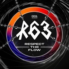R63 - Respect The Flow
