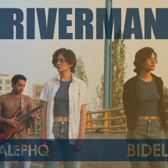 Alephq & Bidel - Riverman