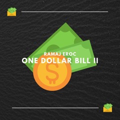 One Dollar Bill II (prod. Ramaj Eroc)