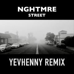 NGHTMRE - STREET (YEVHENNY REMIX)
