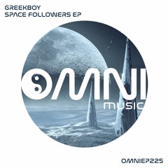OUT NOW: GREEKBOY - SPACE FOLLOWERS EP (OmniEP225)