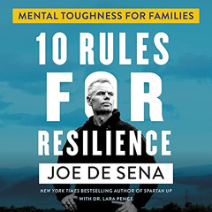 VIEW EBOOK 💘 10 Rules for Resilience: Mental Toughness for Families by  Joe De Sena,